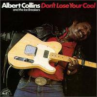 Albert Collins : Don't Lose Your Cool